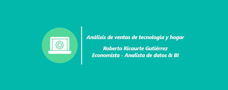 ANÁLISIS DE VENTAS DE TECNOLOGÍA Y DEL HOGAR